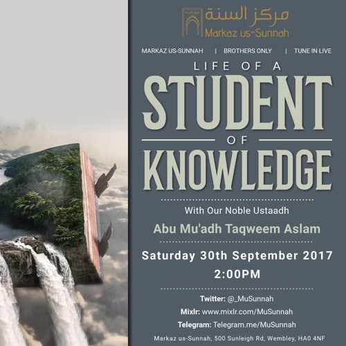 Life of A Student of Knowledge - Abu Muadh Taqweem