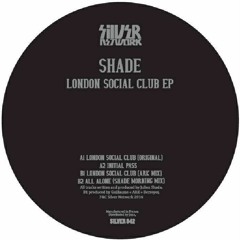 SHADE _ LONDON SOCIAL CLUB (ORIGINAL MIX) _ SILVER 042