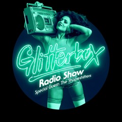 Glitterbox Radio Show 028: w/ The Shapeshifters