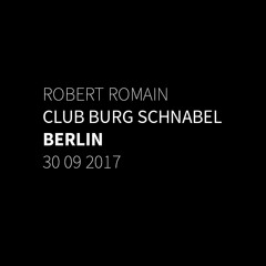 Robert Romain @ Club Burg Schnabel Berlin 30.09.2017