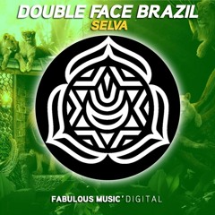 Double Face Brazil - SELVA (Original Mix)FREE DOWNLOAD!