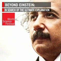 Beyond Einstein: In Search of the Ultimate Explanation