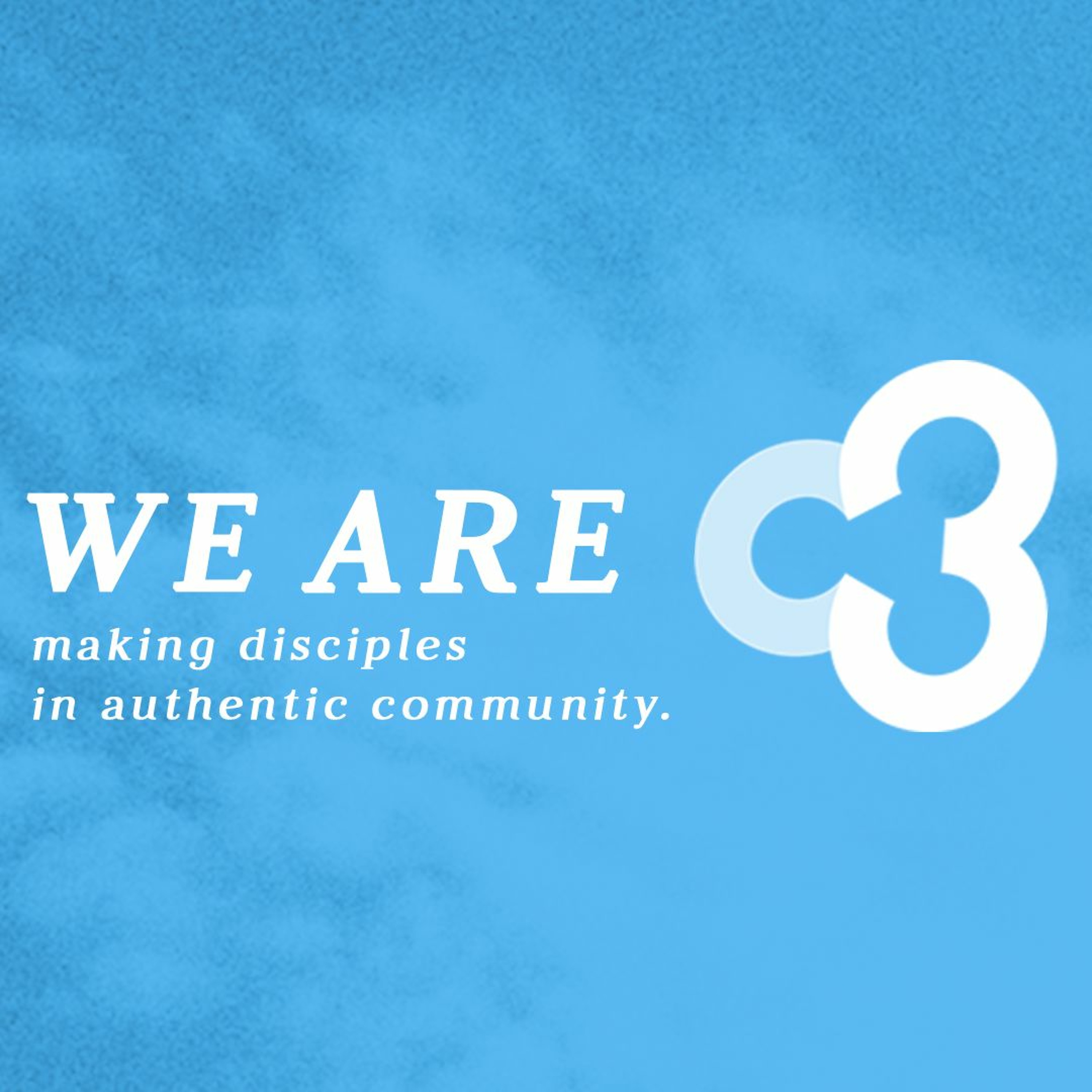 We Are C3: Making Disciples in Authentic Community episode artwork