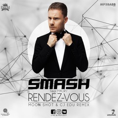 SMASH feat. Maury - Rendez-Vous (Moon Shot & CJ EDU Remix)