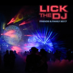 Lick the DJ — Live at Friends & Family XXI (2017)