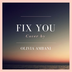 Fix You - ColdPlay - Olivia Ambani Cover
