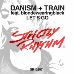 Danism + Train feat blondewearingblack - Let's Go (clip)
