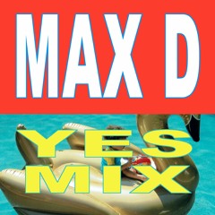 Max D - Yes Mix 10 10 2017