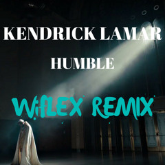Kendrick Lamar - Humble (WiFLEX Remix)*FREE DOWNLOAD PRESS BUY*