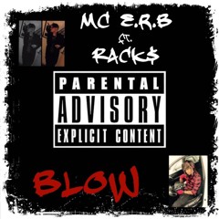 Blow (MC E.r.B Ft. Rack$)