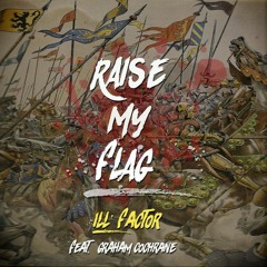Ill Factor feat. Graham Cochrane - Raise My Flag (Mixed by Music Craft)