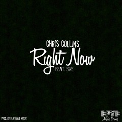 Chris Collins - Right Now Feat. Sire(Prod. N-Geezy Beats & Fliptunes Music)