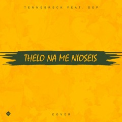 Tennebreck feat. D.E.P. - Thelo Na Me Nioseis (Cover) (Extended)