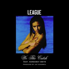 We The Catch Feat. Hardaway Smith (Prod. Jay Kurzweil)