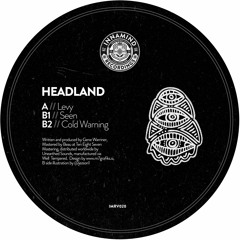 Headland - Levy // Seen // Cold Warning (Digital Now Available)