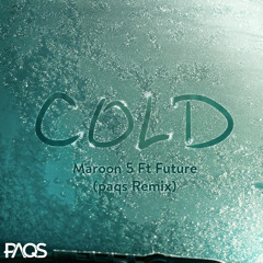 Maroon 5 - Cold ft. Future (Paqs Remix)[Free DL]