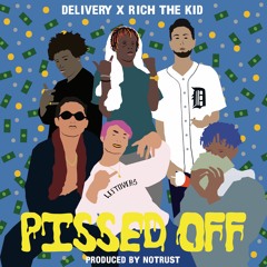 DELIVERY BOYS X RICH THE KID - PISSED OFF (Feat. fresh1 & Tyrin)(prod. NOTRUST)