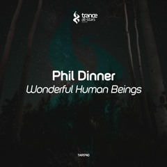 [OUT NOW!] Phil Dinner - Wonderful Human Beings (Original Mix)