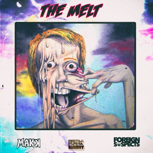 MAKK X Foreign Suspects - The Melt