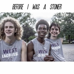 Before I Was A Stoner