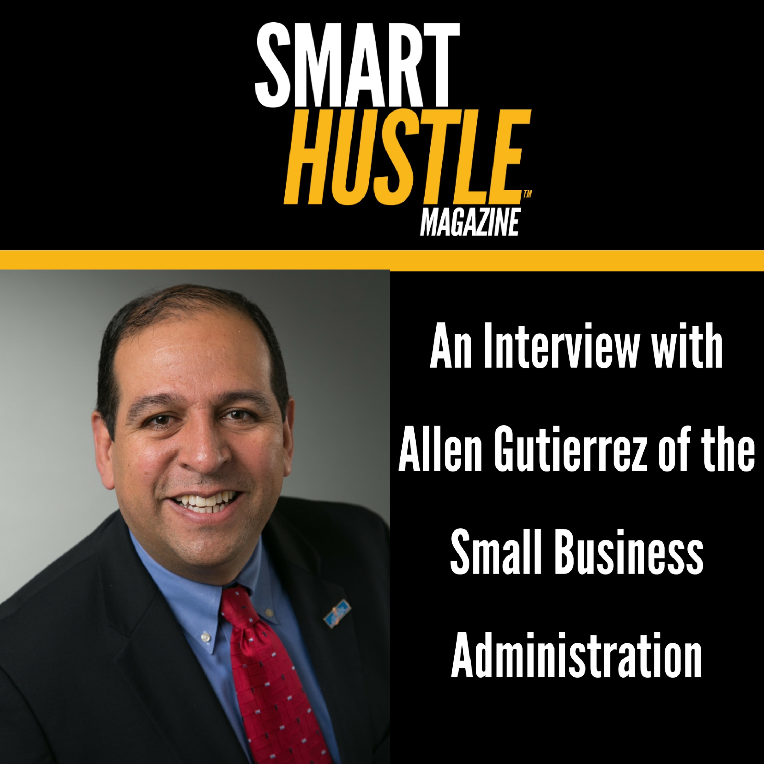Allen Gutierrez Talks the Small Business Administration and the Entrepreneurial Spirit
