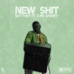 New Shit - Nuttyboy ft Earl Swavey