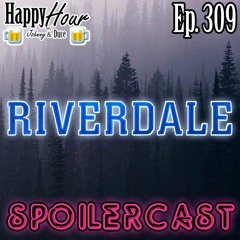 Episode 309 - The Riverdale S1 Spoilercast