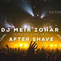 DJ Meir Zohar - AFTERSHAVE (special live set)