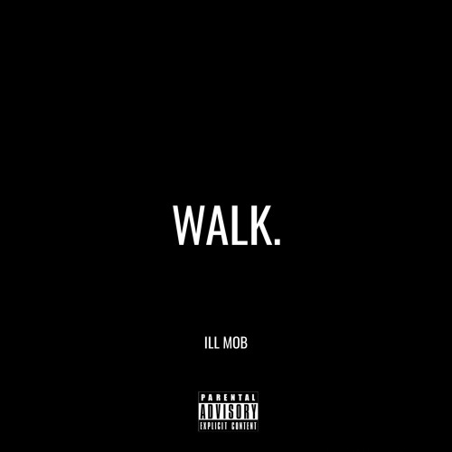 Stream ILL MOB - Walk (ft. Chevy P, Moses Woods, Namsu & 2Face$olo) by ...