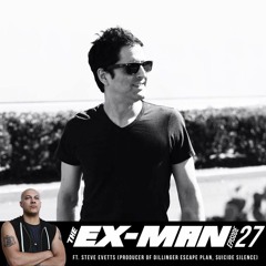 The Ex-Man Podcast 27 - Steve Evetts (Producer of Dillinger Escape Plan, Suicide Silence)