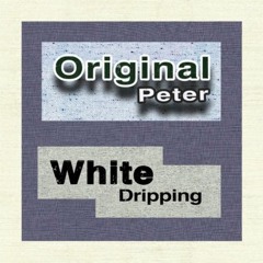 Original Peter - White Dripping (Original Mix) FREE DOWNLOAD