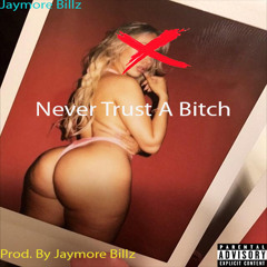 Jaymore Billz - Never Trust A Bitch (Prod By Jaymore Billz)