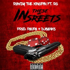 Rowdy The Kingpin Feat. RG - In These Streets (Prod. Paupa + DJ Banks)