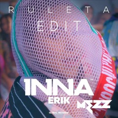 INNA Feat. Erik - Ruleta (MEZZ Edit)