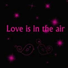 LOVE IS IN THE AIR