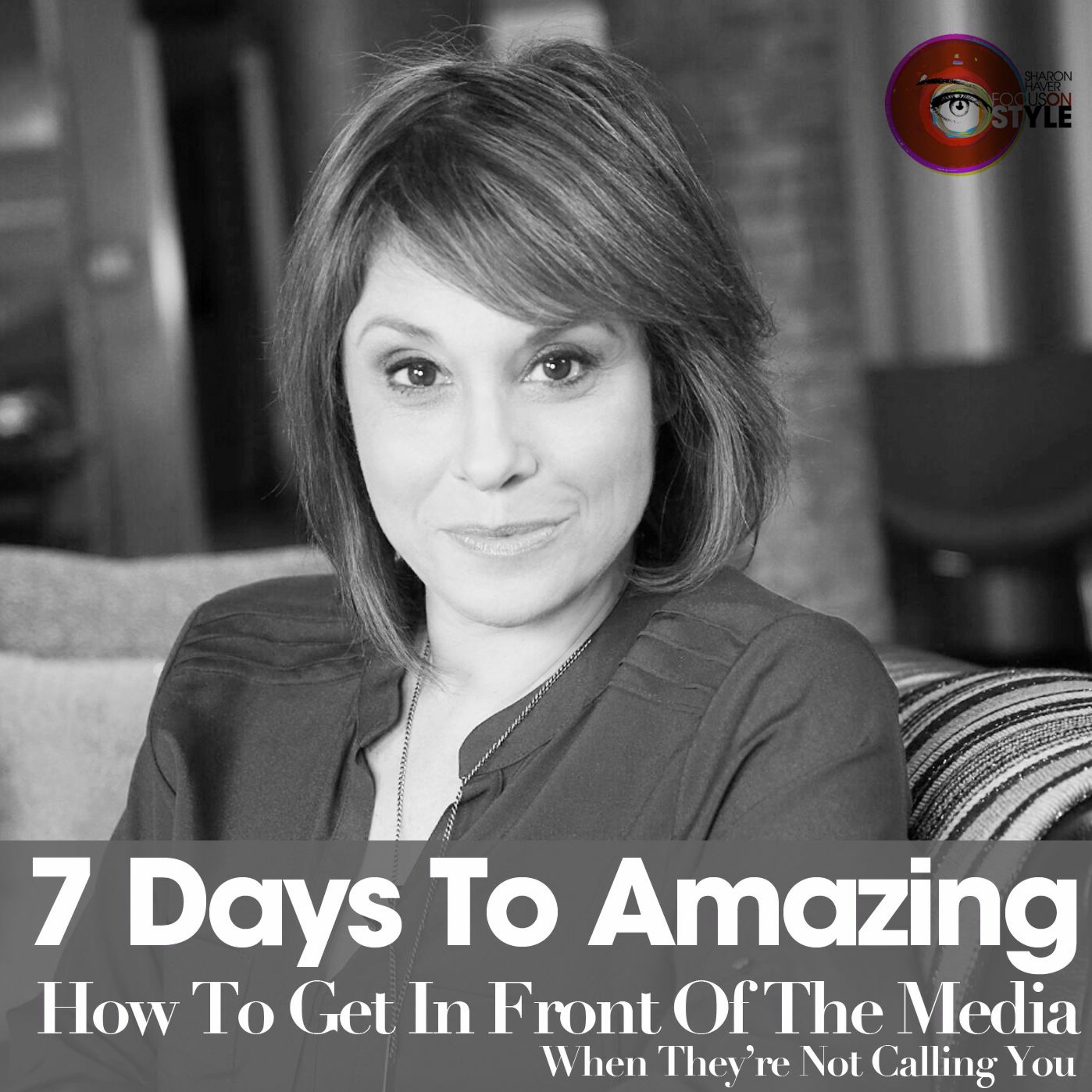 7 Days To Amazing Podcast with Sharon Haver