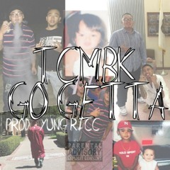 TCMBk - Go getta ( Prod . YUNGRICC )