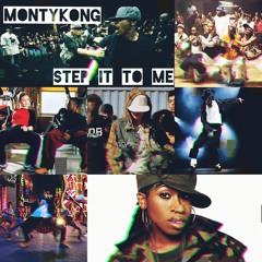 MontyKong - Step It To Me (Prod By Centipede)