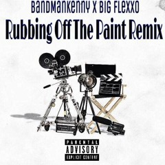 BandManKenny X BIG Flexxo - Rubbin Off The Paint Remix