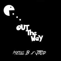 Mello B x DoThaMost -OUT THE WAY (Prod.CorMill)