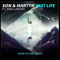 SON x Martyn ft. Max Landry – Past Life (Near Future Remix)