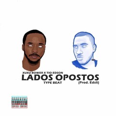 Xuxu Bower x Tio Edson Type Beat - "Lados Opostos" (Prod. by Edsli)