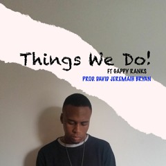 TRIMZ - THINGS WE DO FT GAPPY RANKS (PROD BY DAVID JEREMIAH BRYAN)