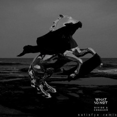 What So Not - Divide & Conquer (Satisfye Remix VIP)