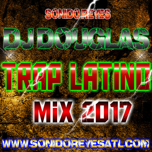 Stream TRAP LATINO MIX 2017 DJ DOUGLAS [FREE DOWNLOAD].mp3 by Dj Douglas  Reyes | Listen online for free on SoundCloud