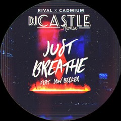 RIVAL X CADIUM - Just Breathe ft. Jon Becker (DJ CASTLE REMIX)