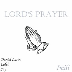 Lord's Prayer (Feat. Daniel Larin, Caleb, Jay)