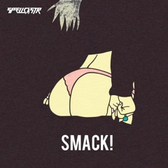 SMACK! (Original Mix)