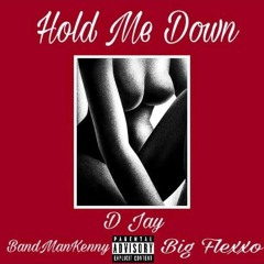 D Jay X BandManKenny X BIG Flexxo - Hold Me Down