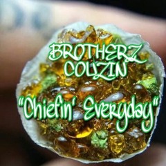 "Chiefin' Everyday" Brothers Couzin (prod. Sian McMullen)